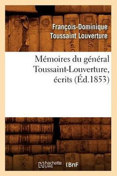 M??oires Du G????al Toussaint-Louverture, ??rits (??.1853)