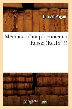 M??oires d'Un Prisonnier En Russie (??.1843)