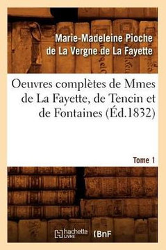 Oeuvres Compl??es de Mmes de la Fayette, de Tencin Et de Fontaines. Tome 1 (??.1832)