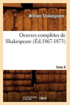 Oeuvres Compl??es de Shakespeare. Tome 8 (??.1867-1873)