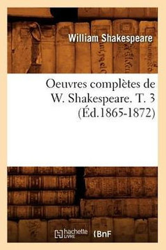 Oeuvres Compl??es de W. Shakespeare. T. 3 (??.1865-1872)