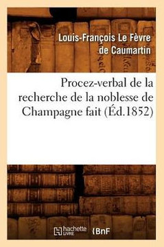 Procez-Verbal de la Recherche de la Noblesse de Champagne Fait (??.1852)