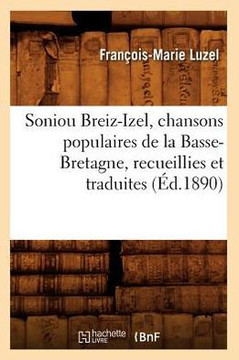 Soniou Breiz-Izel, Chansons Populaires de la Basse-Bretagne, Recueillies Et Traduites (??.1890)