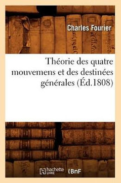 Th??rie Des Quatre Mouvemens Et Des Destin??s G????ales (??.1808)