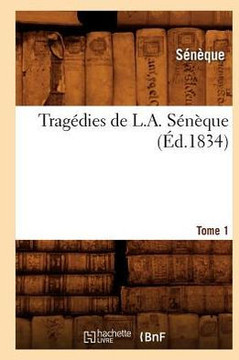 Trag??ies de L. A. S????ue. Tome 1 (??.1834)
