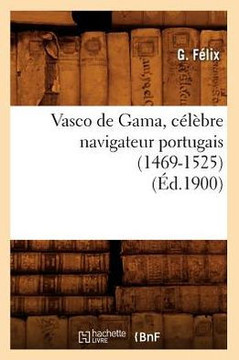 Vasco de Gama, C????re Navigateur Portugais (1469-1525) (??.1900)