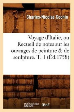 Voyage d'Italie, Ou Recueil de Notes Sur Les Ouvrages de Peinture & de Sculpture. T. 1 (??.1758)