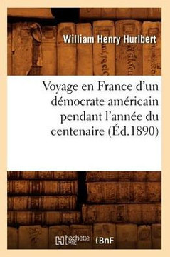 Voyage en France d'un d??ocrate am??icain pendant l'ann?? du centenaire (??.1890)