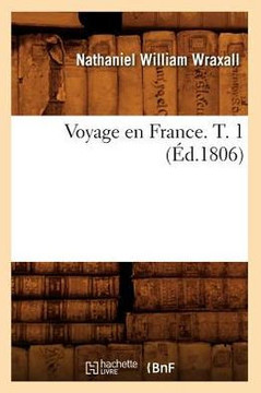 Voyage En France. T. 1 (??.1806)