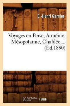 Voyages En Perse, Arm??ie, M??opotamie, Chald?? (??.1850)