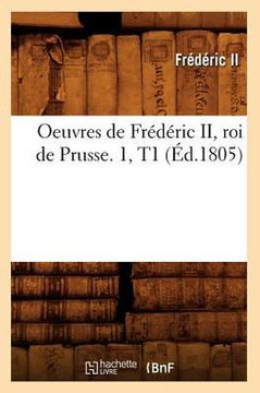 Oeuvres de Fr????ic II, Roi de Prusse. 1, T1 (??.1805)