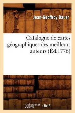 Catalogue de Cartes G??graphiques Des Meilleurs Auteurs (??.1776)