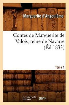 Contes de Marguerite de Valois, Reine de Navarre. Tome 1 (??.1833)
