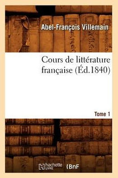 Cours de Litt??ature Fran??ise. Tome 1, [1] (??.1840)
