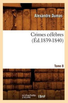 Crimes C????res. Tome 8 (??.1839-1840)