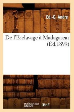 de l'Esclavage ??Madagascar, (??.1899)
