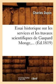 Essai Historique Sur Les Services Et Les Travaux Scientifiques de Gaspard Monge (??.1819)