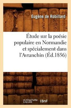 ??ude Sur La Po??ie Populaire En Normandie Et Sp??ialement Dans l'Avranchin, (??.1856)