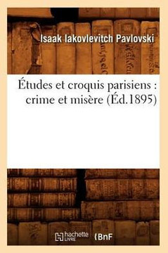 ??udes Et Croquis Parisiens: Crime Et Mis??e (??.1895)