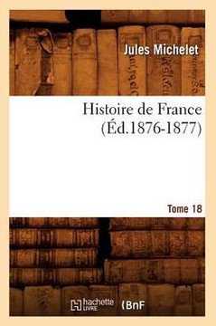 Histoire de France. Tome 18 (??.1876-1877)
