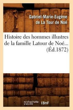 Histoire Des Hommes Illustres de la Famille LaTour de No??(??.1872)