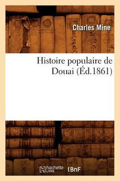 Histoire Populaire de Douai (??.1861)