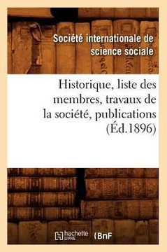 Historique, Liste Des Membres, Travaux de la Soci???? Publications (??.1896)
