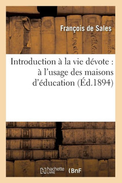 Introduction ??La Vie D??ote: ??l'Usage Des Maisons d'??ucation (??.1894)