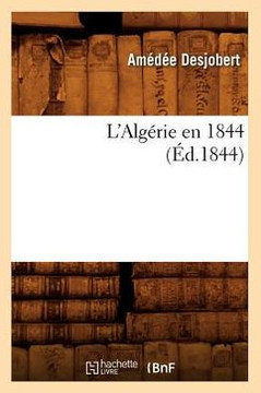 L'Alg??ie En 1844 (??.1844) L'Alg??ie En 1844 (??.1844)