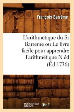 L'Arithm??ique Du Sr Barreme Ou Le Livre Facile Pour Apprendre l'Arithm??ique N ?? (??.1736)