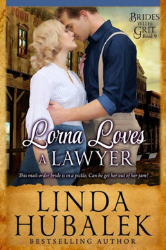 Lorna Loves A Lawyer: A Historical Western Romance (Brides With Grit Series)