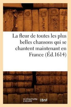 La Fleur de Toutes Les Plus Belles Chansons Qui Se Chantent Maintenant En France (??.1614)