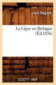 La Ligue En Bretagne (??.1856) La Ligue En Bretagne (??.1856)