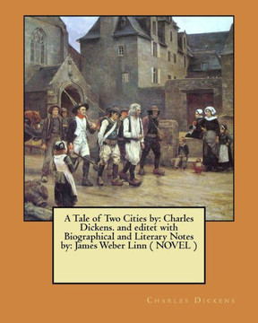 A Tale of Two Cities by: Charles Dickens. and editet with Biographical and Literary Notes by: James Weber Linn ( NOVEL )