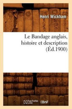 Le Bandage Anglais, Histoire Et Description, (??.1900)