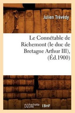Le Conn??able de Richemont (Le Duc de Bretagne Arthur III), (??.1900)
