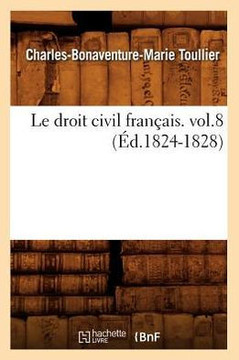 Le Droit Civil Fran??is. Vol.8 (??.1824-1828)