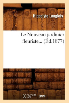 Le Nouveau Jardinier Fleuriste (??.1877)