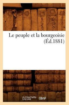 Le Peuple Et La Bourgeoisie (??.1881)