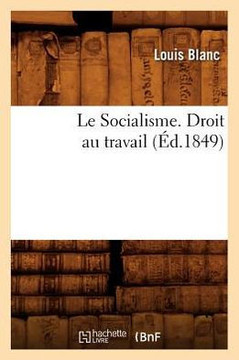 Le Socialisme. Droit Au Travail, (??.1849) Le Socialisme. Droit Au Travail, (??.1849)