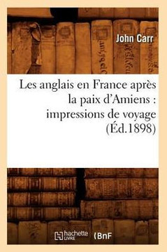 Les anglais en France apr?? la paix d'Amiens: impressions de voyage (??.1898)