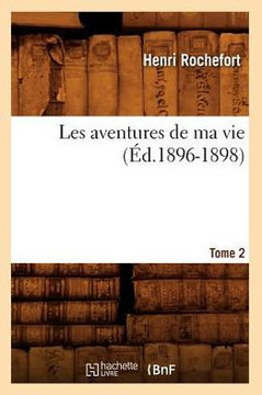 Les Aventures de Ma Vie. Tome 2 (??.1896-1898)