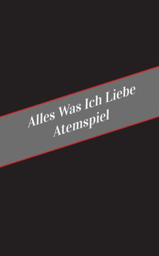 Alles Was Ich Liebe Atemspiel: Ein Sicherer Platz Fur Deine Kinky Gedanken (German Edition) Alles Was Ich Liebe Atemspiel: Ein Sicherer Platz Fur Deine Kinky Gedanken (German Edition)