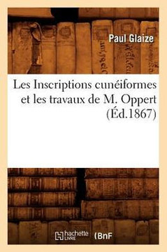 Les Inscriptions Cun??formes Et Les Travaux de M. Oppert, (??.1867)