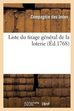 Liste Du Tirage G????al de la Loterie Fait En l'Une Des Salles de l'H??el de la Compagnie Des Indes: Le 15 Janvier 1768 Et Jours Suivants