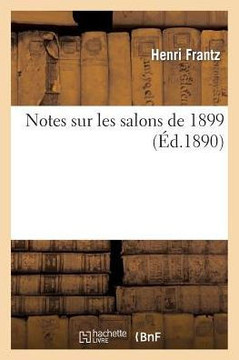 Notes Sur Les Salons de 1899