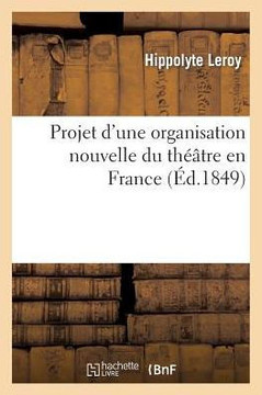 Projet d'Une Organisation Nouvelle Du Th???tre En France