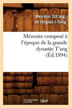 M??oire Compos????l'??oque de la Grande Dynastie t'Ang (??.1894)
