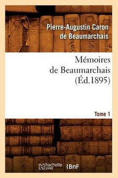M??oires de Beaumarchais. Tome 1 (??.1895)