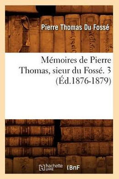 M??oires de Pierre Thomas, Sieur Du Foss?? 3 (??.1876-1879)